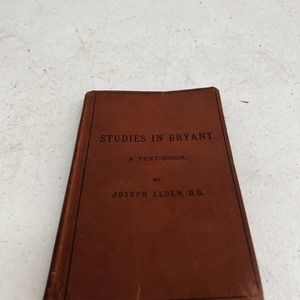 Studies In Bryant Text-Book Joseph Alden 1876 Vintage Book